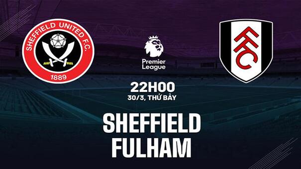 Nhận định Sheffield vs Fulham (22h00 ngày 30/03): Chìm sâu vào khủng hoảng. Hãy đến 789BET cá cược bóng đá để biết thêm thông tin nhé .