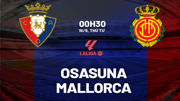 Nhận định bóng đá Osasuna vs Mallorca 0h30 ngày 15/5 (La Liga 2023/24). Hãy đến 789BET cá cược bóng đá để biết thêm thông tin.